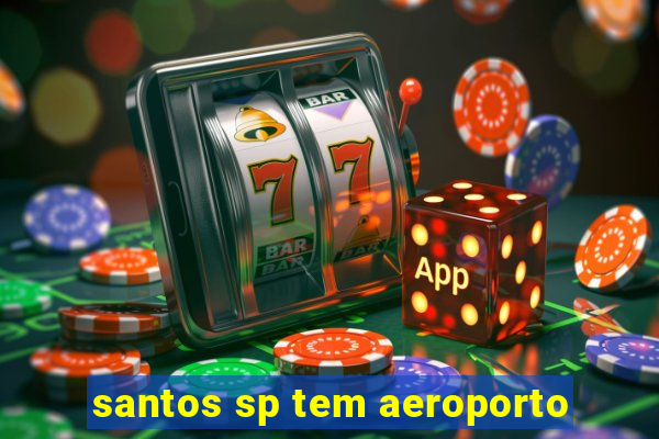 santos sp tem aeroporto